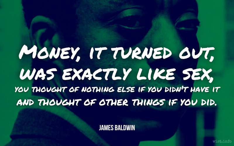 Baldwin - Money it turned out was exactly like sex - wist.info quote