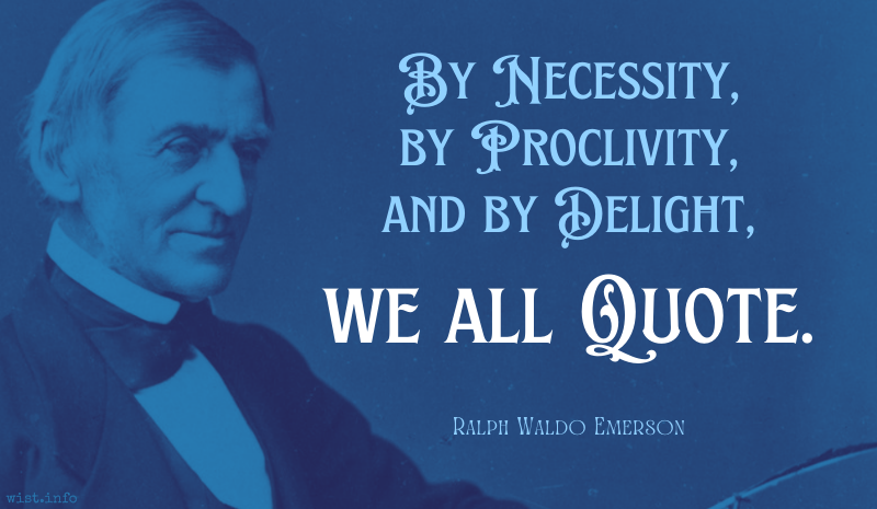 Emerson - by necessity proclivity delight we all quote - wist.info quote