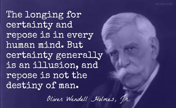 Holmes - certainty and repose - wist_info quote