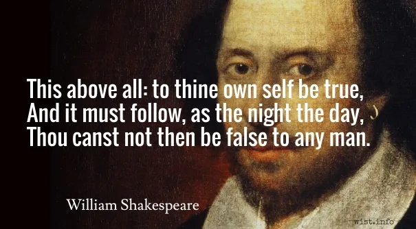 Shakespare - to thine own self be true - wist_info quote