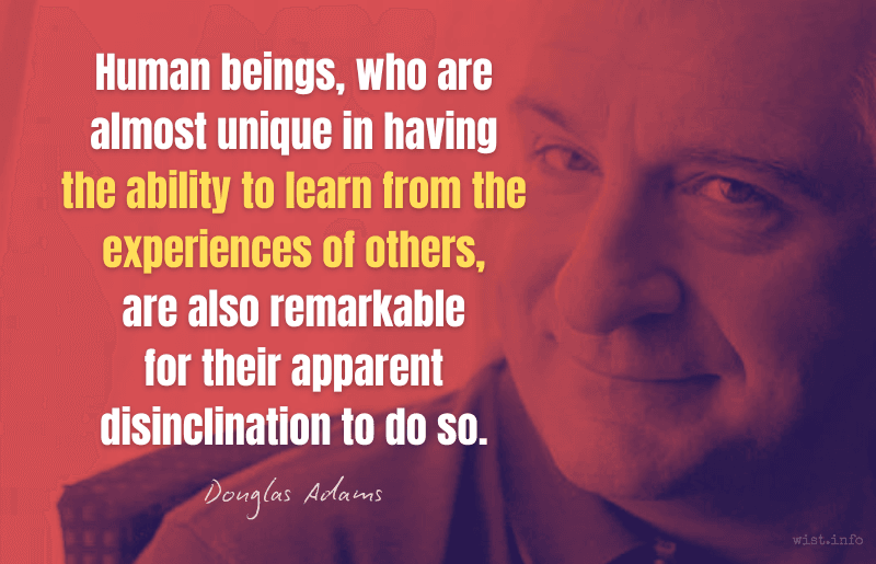 adams - human beings learn from the experiences of others apparent disinclination to do so - wist.info quote adams - human beings learn from the experiences of others apparent disinclination to do so - wist.info quote