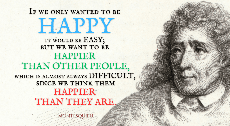 montesquieu - if we only wanted to be happy
