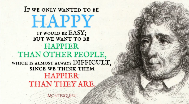 montesquieu - if we only wanted to be happy