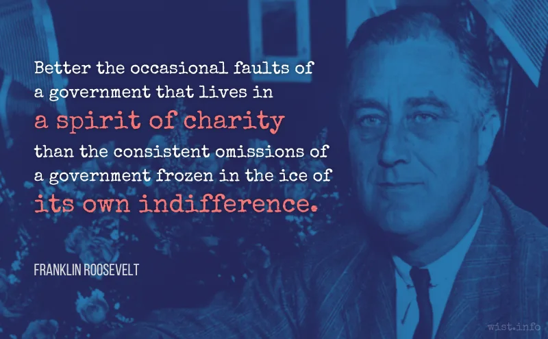 fdr better the occasional faults of a government that lives in a spirit of charity wist.info quote