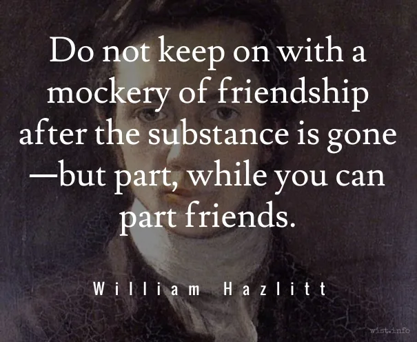 Hazlitt - mockery of friendship - wist_info quote