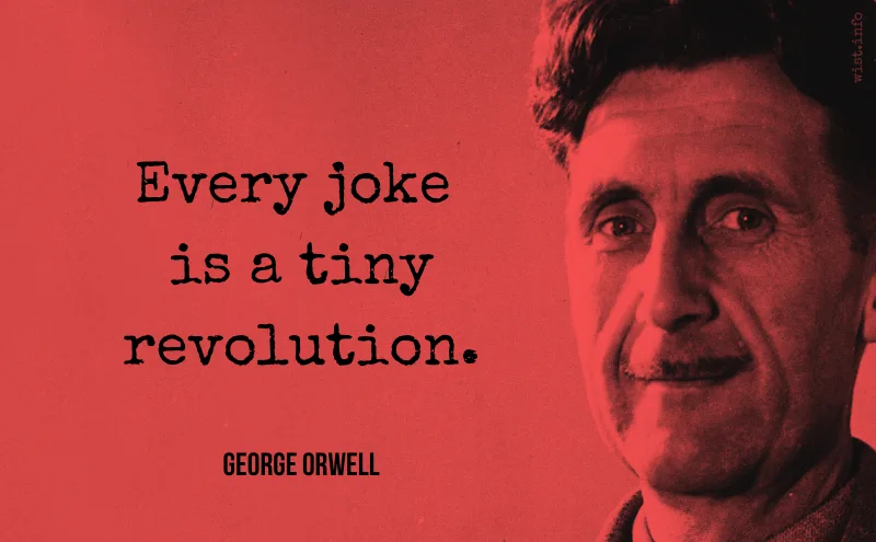 orwell every joke is a tiny revolution wist.info quote