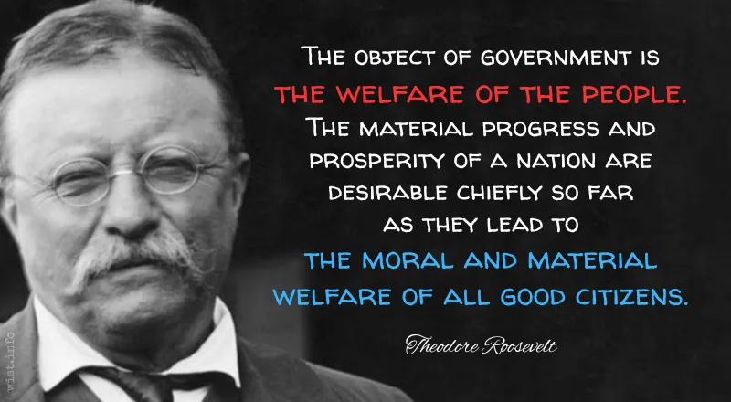 roosevelt - the object of government is the welfare of the people - wist.info quote