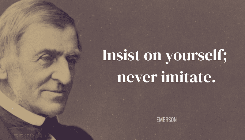 emerson - insist on yourself, never imitate - wist.info quote