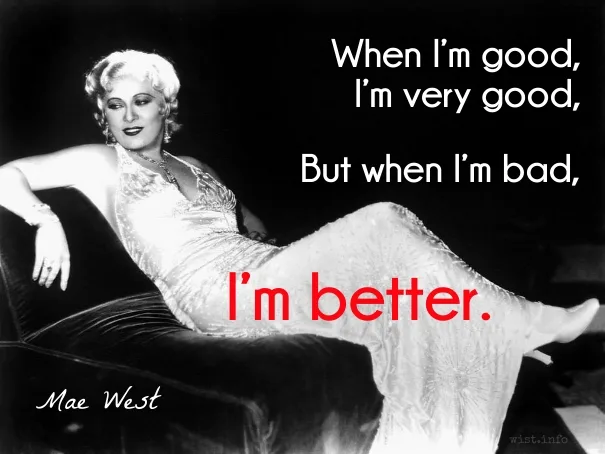 West - when im bad im better - wist_info quote