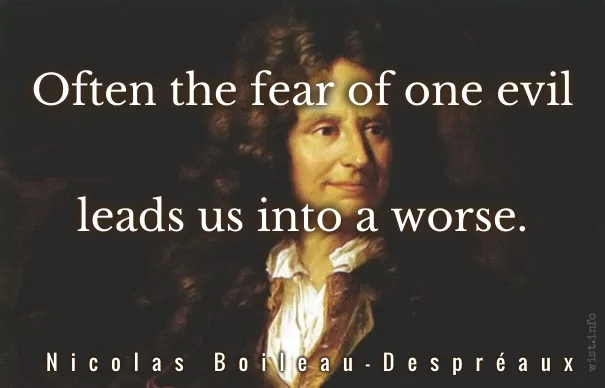 Boileau-Despereaux - fear of one evil - wist_info quote