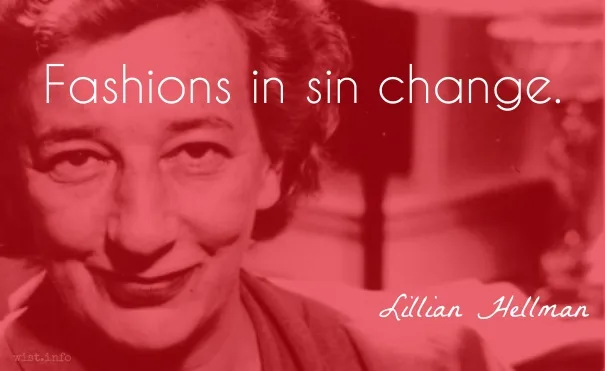 Hellman - fashions in sin change - wist_info quote