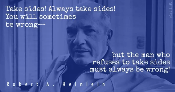 heinlein-take-sides-always-take-sides-wist_info-quote