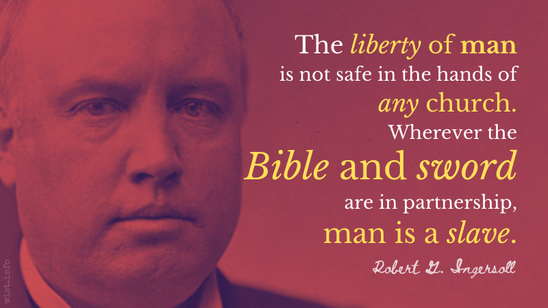 Ingersoll - liberty of man Bible and sword man is a slave - wist.info quote