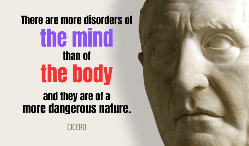 cicero - there are more disorders of the mind than of the body - wist.info quote cicero - there are more disorders of the mind than of the body - wist.info quote