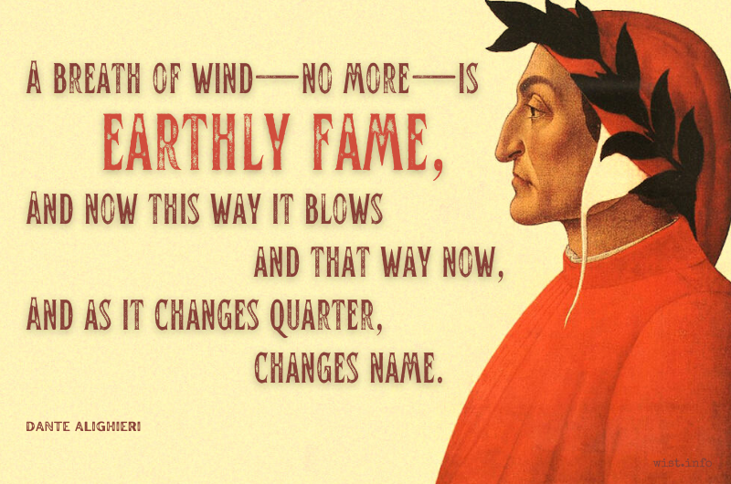 Dante - A breath of wind no more is earthly fame - wist.info quote