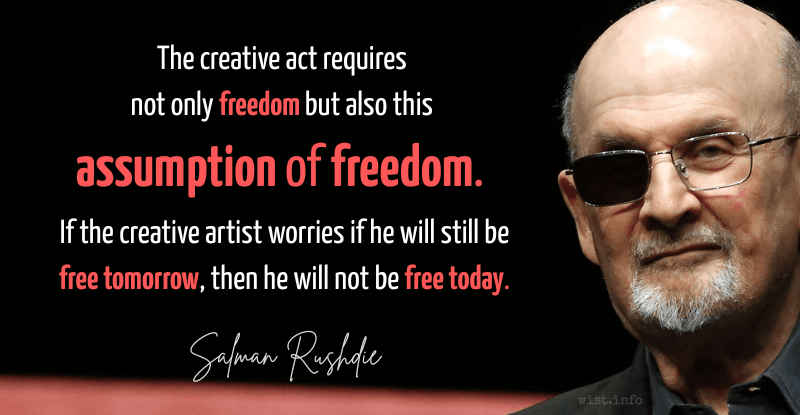 rushdie - the creative act requires not only freedom but also this assumption of freedom - wist.info quote rushdie - the creative act requires not only freedom but also this assumption of freedom - wist.info quote