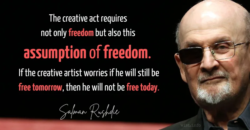 rushdie - the creative act requires not only freedom but also this assumption of freedom - wist.info quote rushdie - the creative act requires not only freedom but also this assumption of freedom - wist.info quote