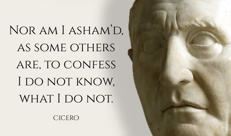 cicero - nor am i ashamd as some others are to confess i do not know what i do not - wist.info quotes cicero - nor am i ashamd as some others are to confess i do not know what i do not - wist.info quotes