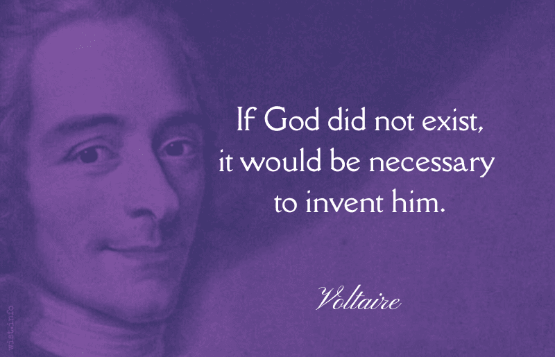 voltaire - if god did not exist it would be necessary to invent him - wist.info quote