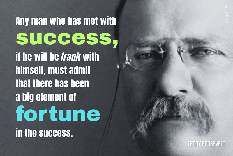 roosevelt - big element of fortune in the success - wist.info quote roosevelt - big element of fortune in the success - wist.info quote